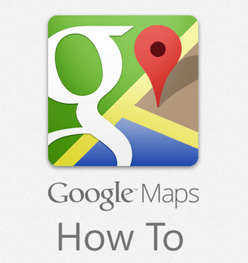 Google Maps How To