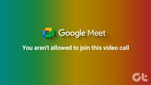 Google Meet Not Allowed to Join Meetings