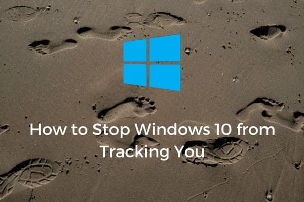 How To Stop Windows 10 From Tracking You