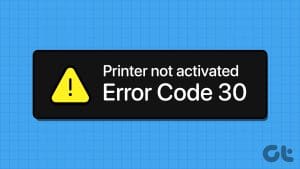 N_Best_Ways_to_Fix_Printer_Not_Activated_Error_Code_30_on_Windows