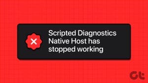 Top 7 Fixes for ‘Scripted Diagnostics Native Host Stopped Working Error in Windows 11