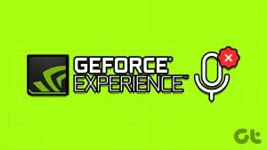 Top 7 Ways To Fix GeForce Experience Not Recording Game Audio in Windows 11