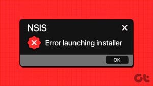 Top 8 Fixes For NSIS Error Launching Installer Issue in Windows 10 and 11