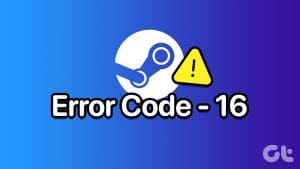 Top 8 Ways to Fix Steam Error Code 16 in Windows 11