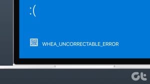 Top 9 Fixes for WHEA_UNCORRECTABLE_ERROR BSOD in Windows 10 and 11