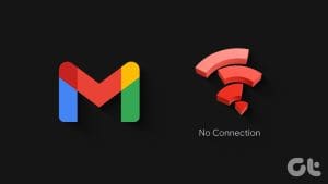 Top Fixes for Gmail No Connection Error on Android and iPhone