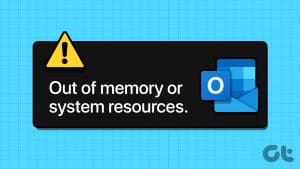 Top Fixes for Microsoft Outlook Out of Memory or System Resources Error on Windows