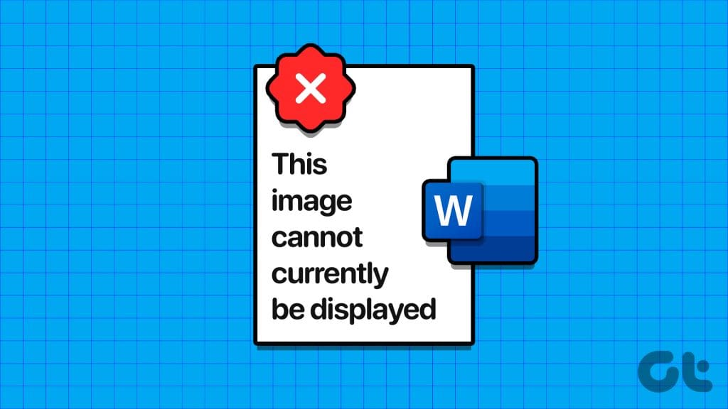 Top Fixes for This Image Cannot Currently Be Displayed Error in Microsoft Word