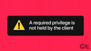 Top Fixes for ‘A Required Privilege Is Not Held by the Client Error on Windows