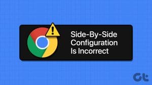 Top N Ways to Fix Chrome Side By Side Configuration Is Incorrect