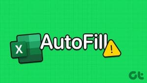 Top Ways to Fix AutoFill Not Working in Microsoft Excel for Windows