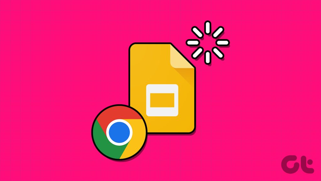 Top Ways to Fix Google Slides Not Loading in Chrome