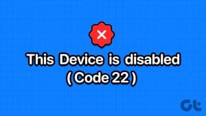 Top Ways to Fix Graphics Device Driver Error Code 22 on Windows