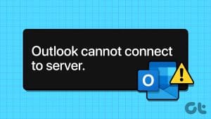 Top Ways to Fix Outlook Not Connecting to Server on Windows 10 and Windows 11