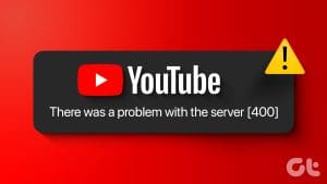 Top Ways to Fix YouTube Server Error 400 on Android and iPhone