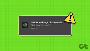 Top 7 Ways to Fix Nvidia “Unable to Change Display Mode” Error on Windows 11