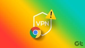Top_N_Ways_to_Fix_Google_Chrome_Not_Working_With_VPN