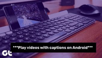 Enable Caption Android Guiding Tech
