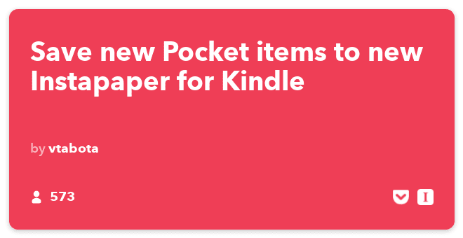 IFTTT Recipe: Save new Pocket items to new Instapaper for Kindle connects pocket to instapaper