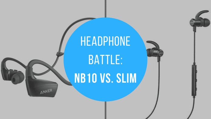 Anker SoundBuds NB10 vs. SoundBuds Slim: Solid Wireless Headphones Under $40?