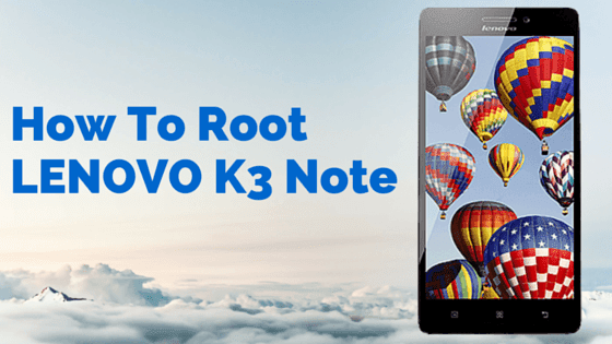 Root Lenovo K3 Note